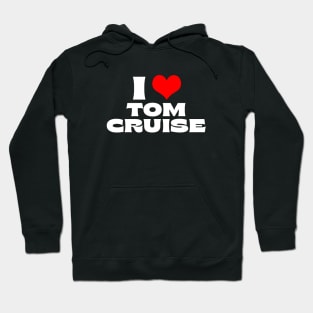 I Love Tom Cruise Hoodie